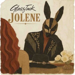 “Jolene” Enters the House World in GlassJack’s New Electronic Cover